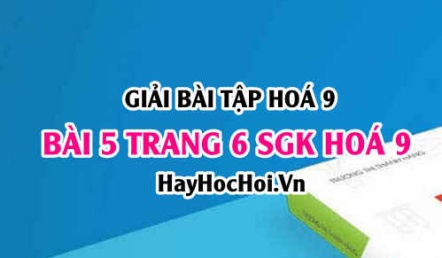 Giải bài 5 trang 6 SGK Hoá 9: Tính chất hoá học của Oxit, phân loại Oxit
